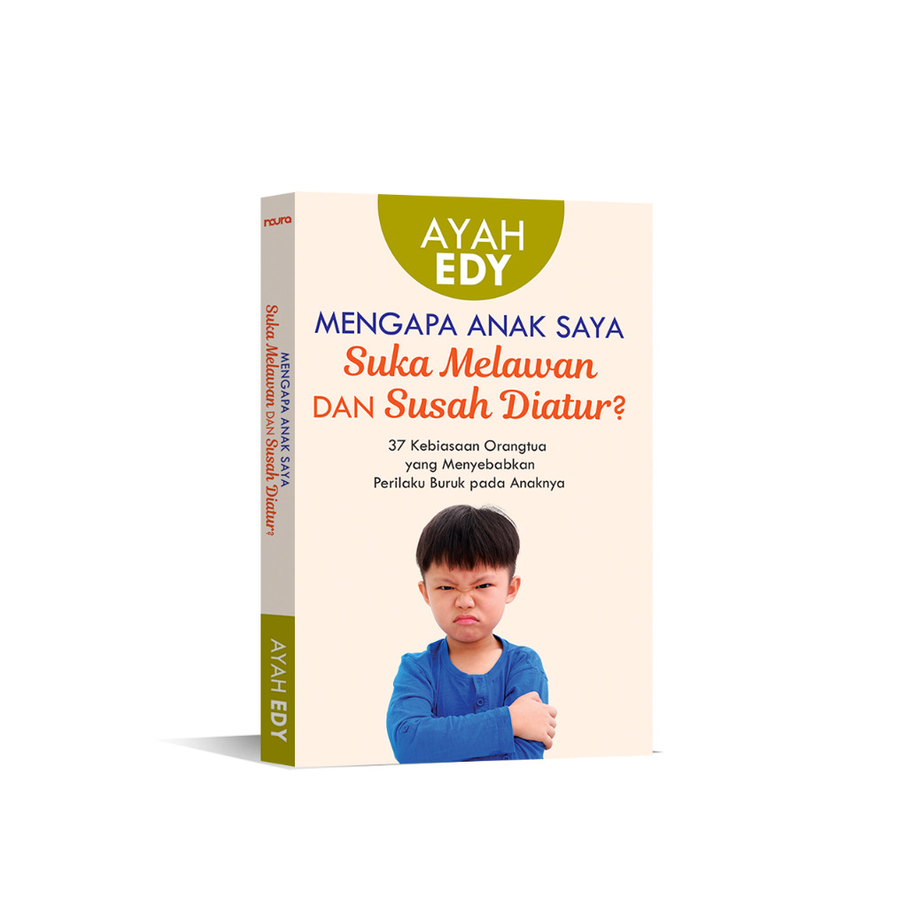 Mengapa Anak Saya Suka Melawan dan Susah Diatur? - Ayah Edy