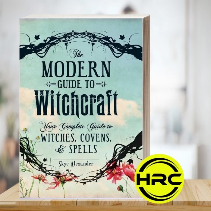 The Modern Guide to Witchcraft: Your Complete Guide to Witches, Covens