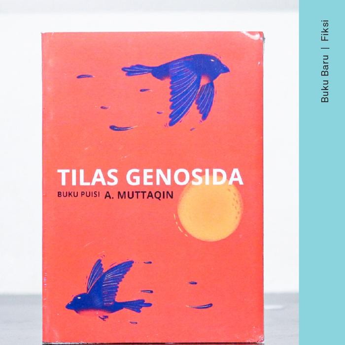 

Buku Tilas Genosida - A. Muttaqin (Kumpulan Puisi) (Buku Puisi Pilihan TEMPO)