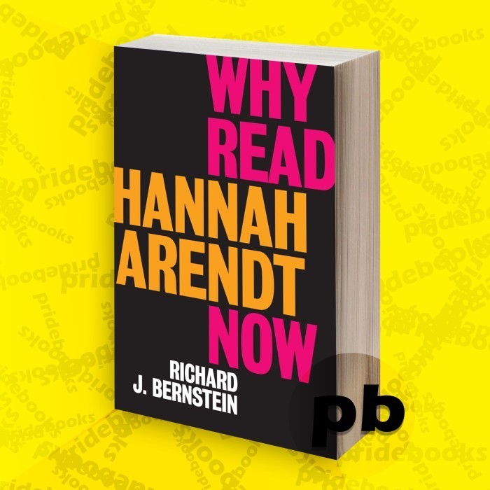 Why Read Hannah Arendt Now
