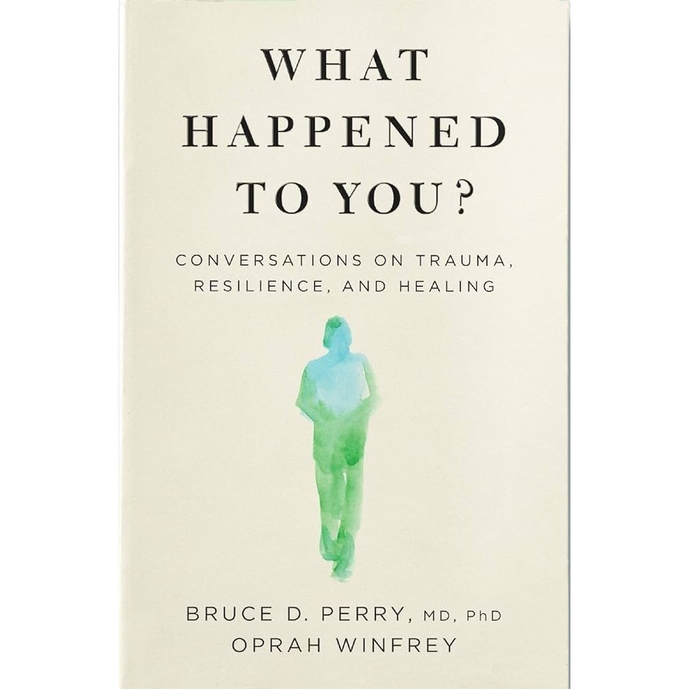 What Happened to You?: Conversations on Trauma