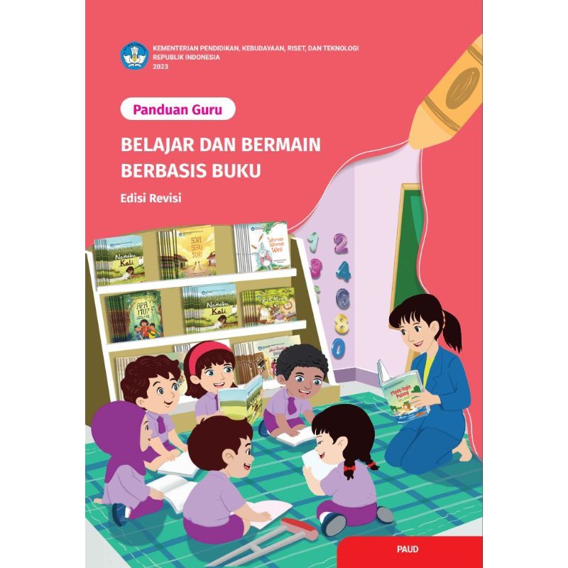 

Buku Panduan Guru Belajar dan Bermain Berbasis Buku untuk PAUD