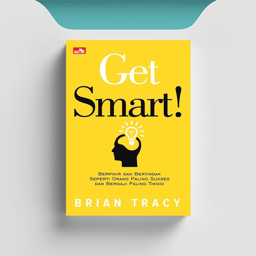 

[ID497] Get Smart: Berpikir Dan Bertindak Seperti Orang Paling Sukses Dan Bergaji Paling Tinggi