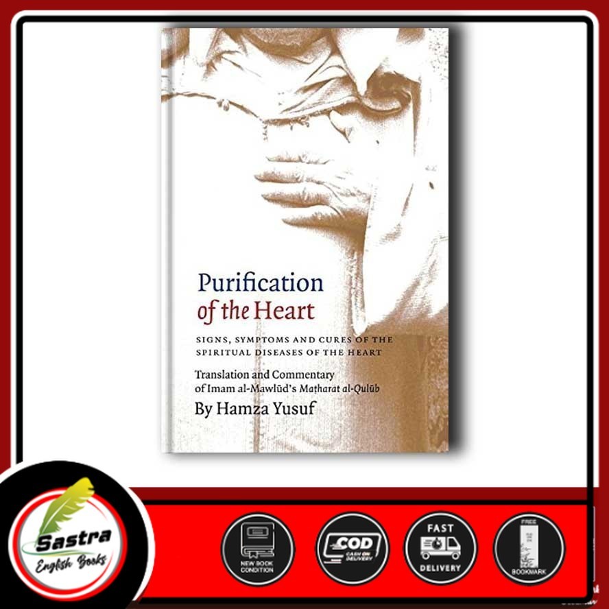 Purification of the Heart: Signs, Symptoms and Cures of the Spiritual Diseases of the Heart by Hamza
