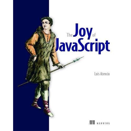 The Joy of JavaScript 1st Edition