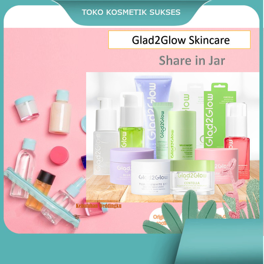 [ SHARE IN JAR ] GLAD2GLOW Sunscreen Centella Gel Serum Blueberry Moist Blackberry Propolis Toner Be