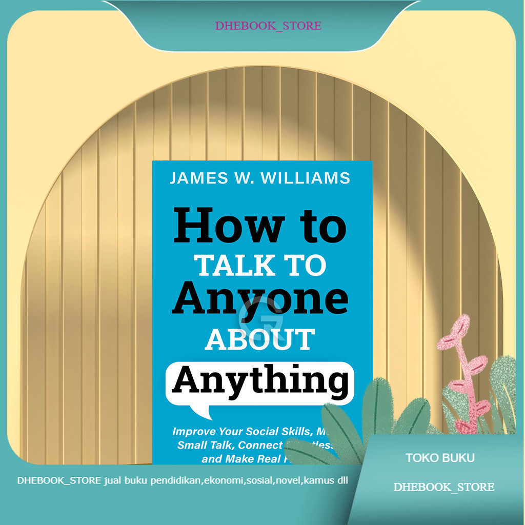 Buku How to Talk to Anyone About Anything by James W Williams Bahasa Indonesia
