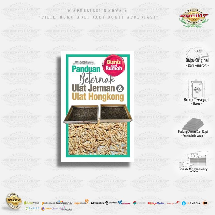 BUKU PANDUAN BETERNAK ULAT JERMAN & ULAT HONGKONG _ Penulis: Effri Arif Ichwanto, Penerbit: AgroMedi