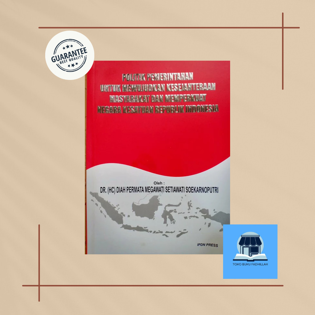 politik pemerintahan untuk mewujudkan kesejahteraan masyarakat dan memperkuat negara kesatuan