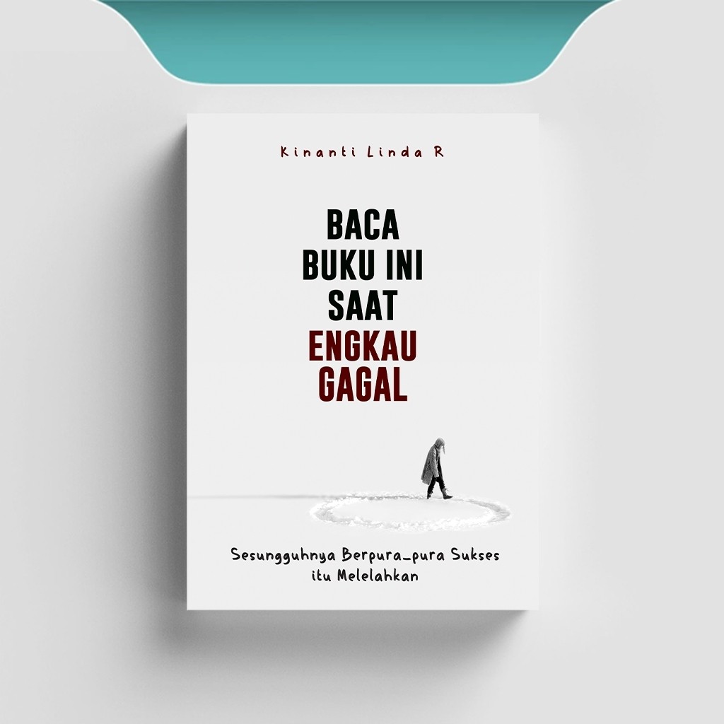 

[ID1870] Baca Buku ini Saat Engkau Gagal: Sesungguhnya Berpura-Pura Sukses itu Melelahkan - Kinanti Linda