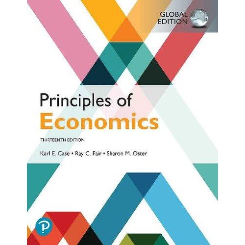 Principles of Economics,13 th Global Edition Karl E. Case, Ray C. Fair, Sharon E. Oster