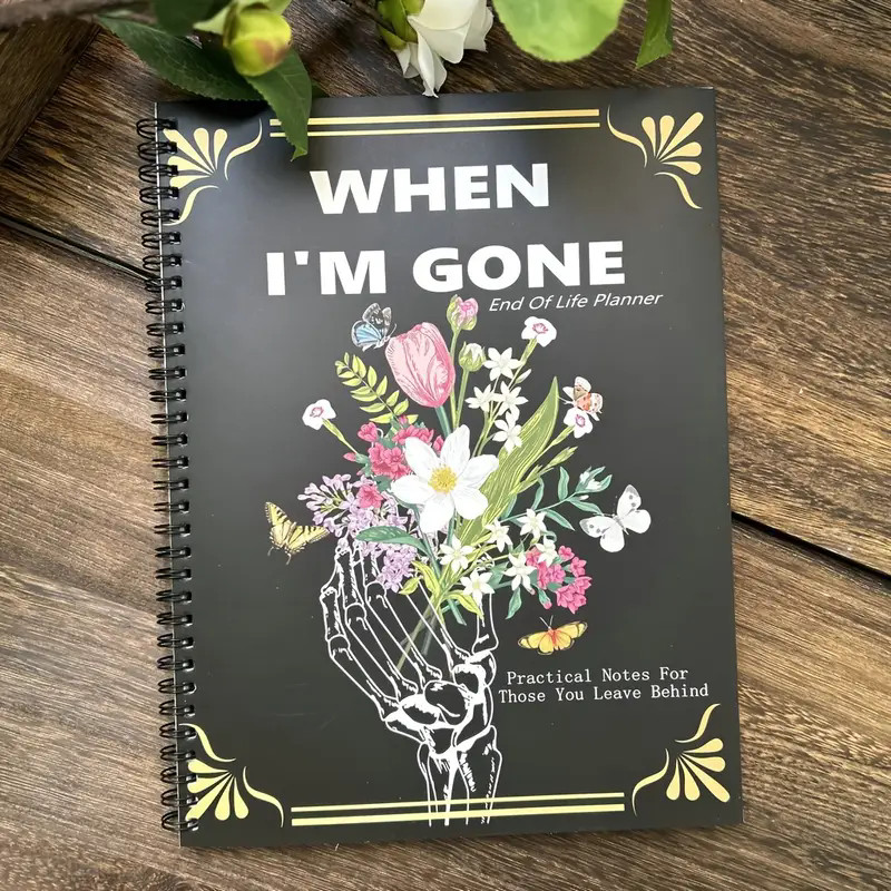 

When I am Gone Book End of Life Planner: A Simple Death Organizer To Everything Your Loved Ones Need to Know in Case You Die