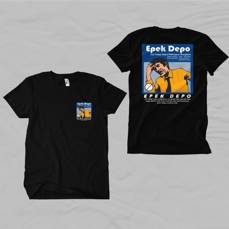 Kaos Efek Depo - dia tetap depo walaupun rungkad - kaos slot epek depo - kaos plesetan - kaos keren 