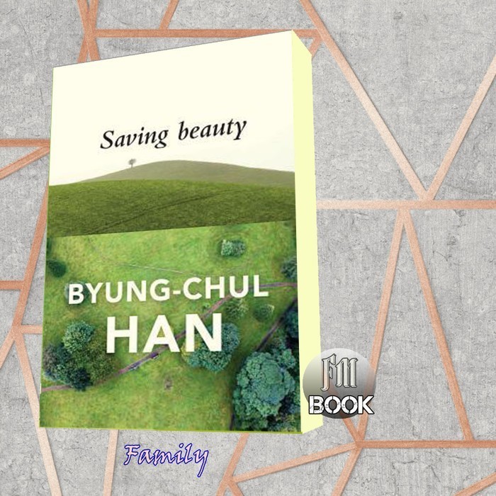 Saving Beauty Byung-Chul Han