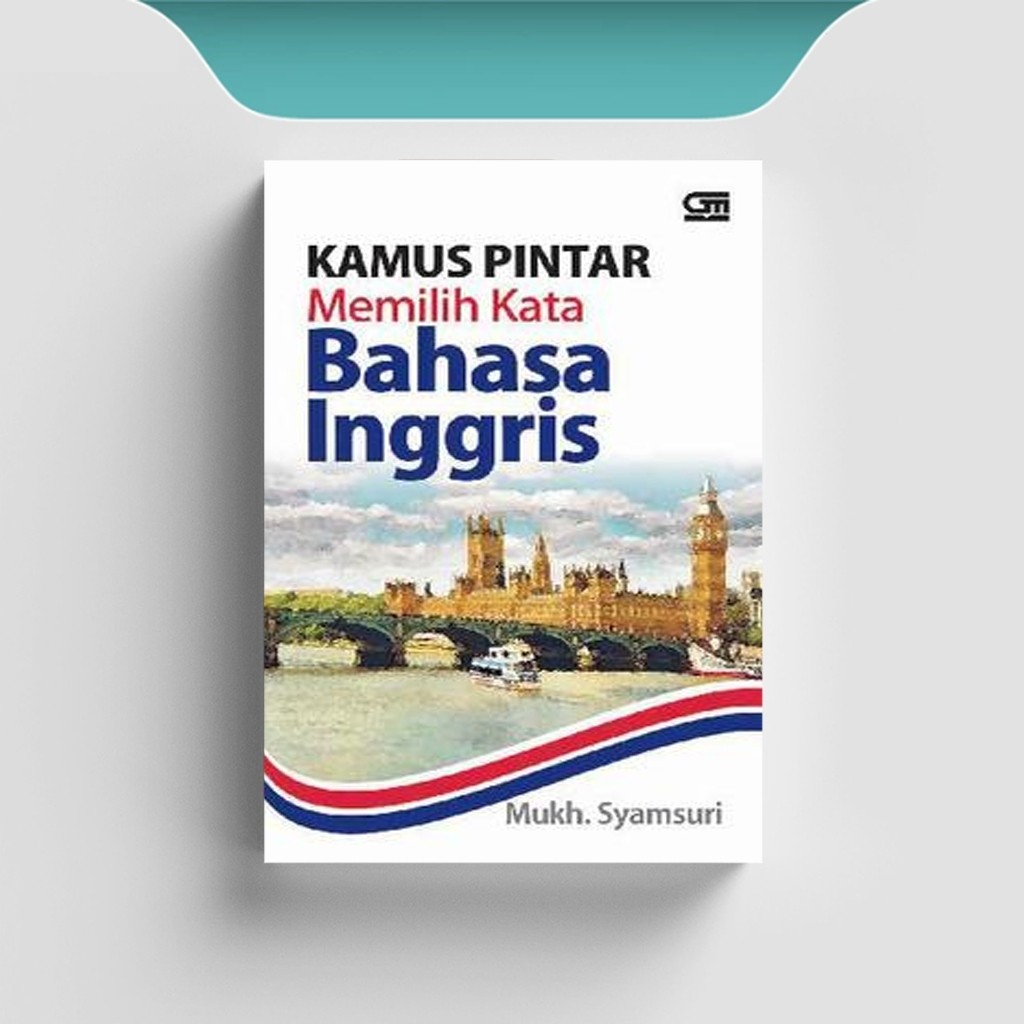

[ID911] Kamus Pintar Memilih Kata Bahasa Inggris - Mukh. Syamsuri