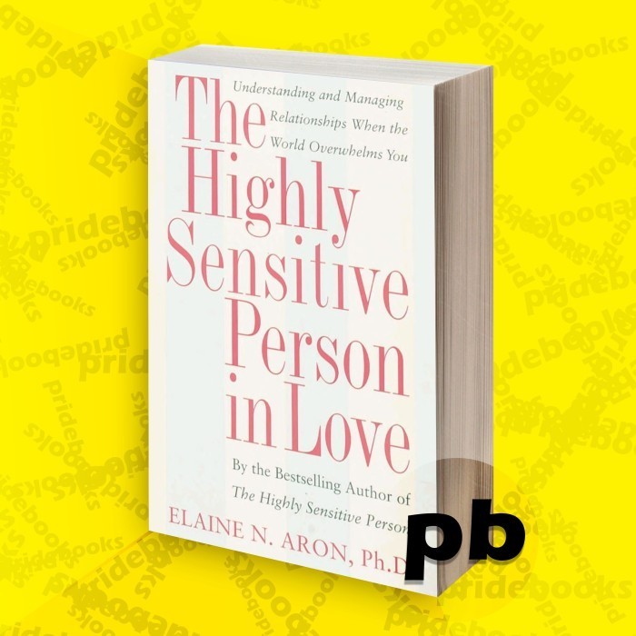 The Highly Sensitive Person in Love Understanding and Managing Relat