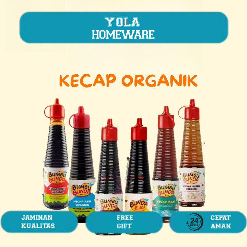 

Bumbu Bunda Elia Kecap Organik Non MSG Kecap Manis/Kecap Asin/Minyak Wijen/Saos Tiram/Kecap Ikan/Saos Teriyaki