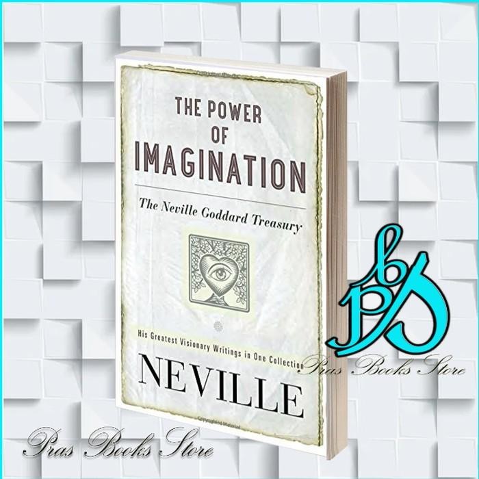 The Power of Imagination: The Neville Goddard Treasury Neville