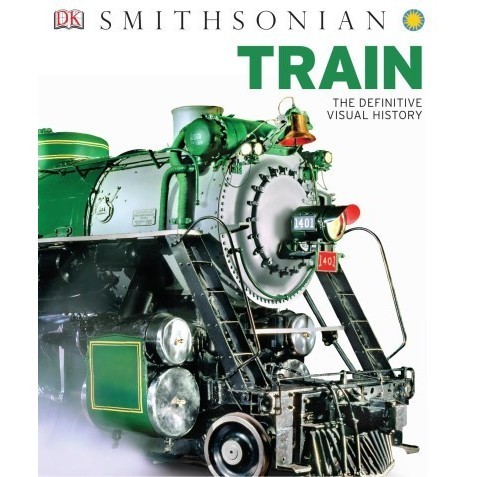 Train: The Definitive Visual History DK Publishing