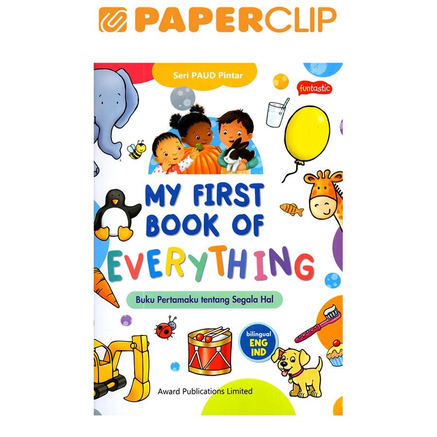 MY FIRST BOOK OF EVERYTHING - BUKU PERTAMAKU TENTANG SEGALA HAL