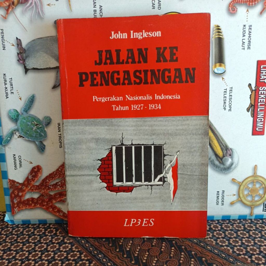 jalan ke pengasingan pergerakan nasionalis Indonesia tahun 1927 - 1934 by John ingleson