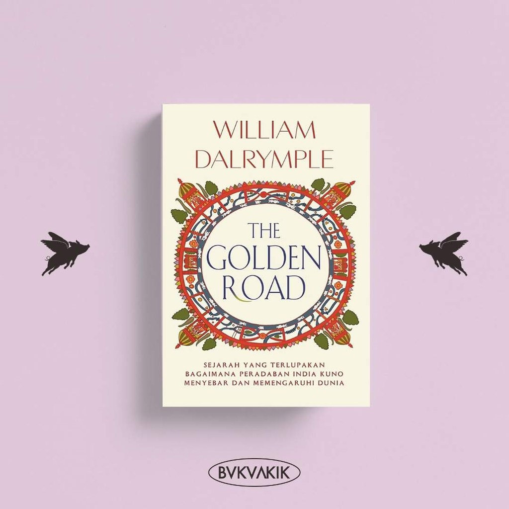 The Golden Road - William Dalrymple