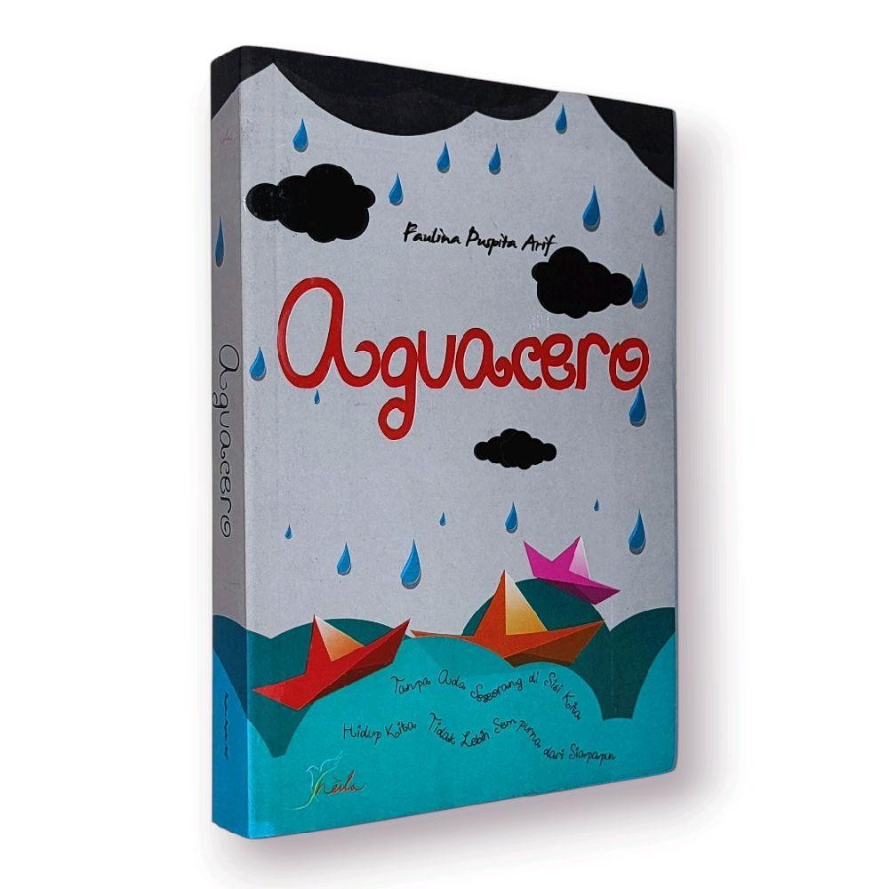 NOVEL Aguacero (Tanpa ada seseorang di sisi kita, hidup kita tidak lebih sempurna dari siapapun) By 