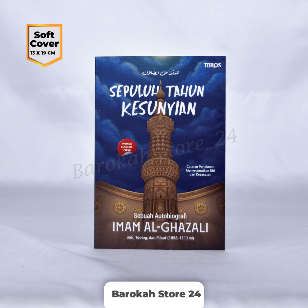 Buku Sebuah Autobiografi Imam Al Ghazali Buku Sepuluh Tahun Kesunyian World MasterPiece Turos