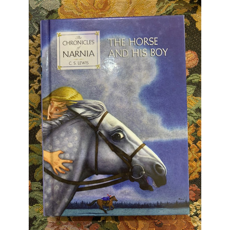 The chronicles of narnia the horse and his boy C s lewis