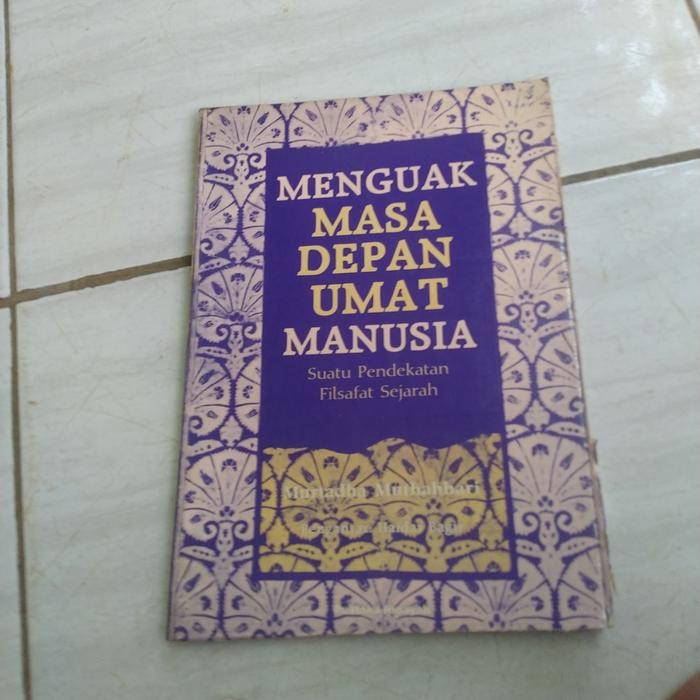 MENGUAK MASA DEPAN UMAT MANUSIA-SUATU PENDEKATAN FILSAFAT-MURTADHA - A6 GB 2