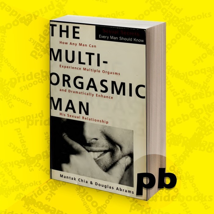 The Multi-Orgasmic Man Sexual Secrets Every Man Should Know