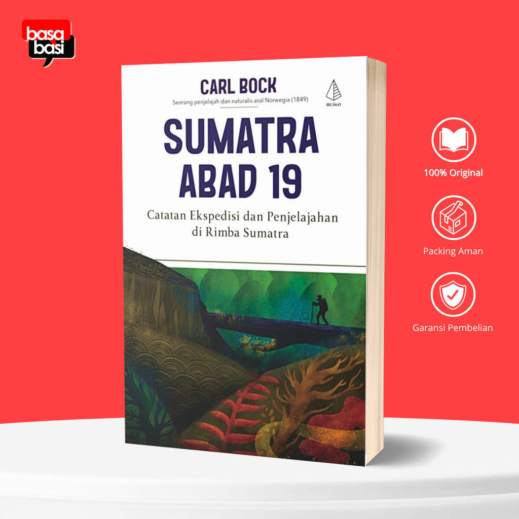 Basabasi - Buku Sumatra Abad 19: Catatan Ekspedisi dan Penjelajahan di Rimba Sumatra - Carl Bock