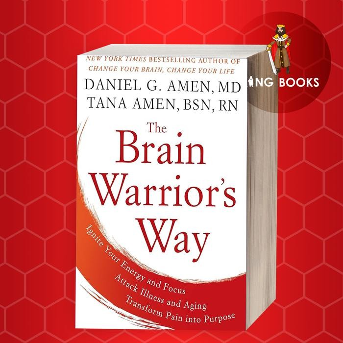 The Brain Warrior's Way: Ignite Your Energy and Focus, Attack Illness