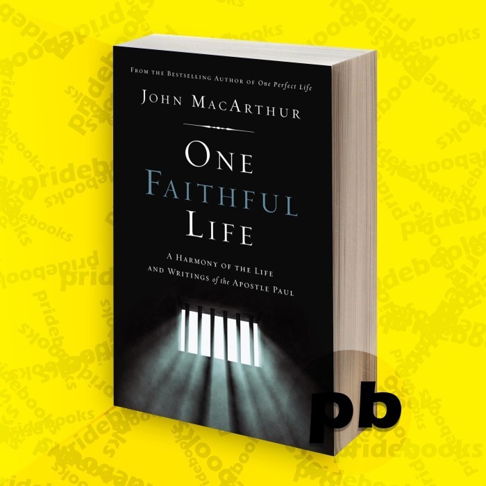 One Faithful Life A Harmony of the Life and Letters of Paul