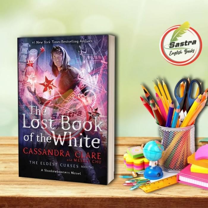 The Lost Book of the White by Cassandra Clare Wesley Chu