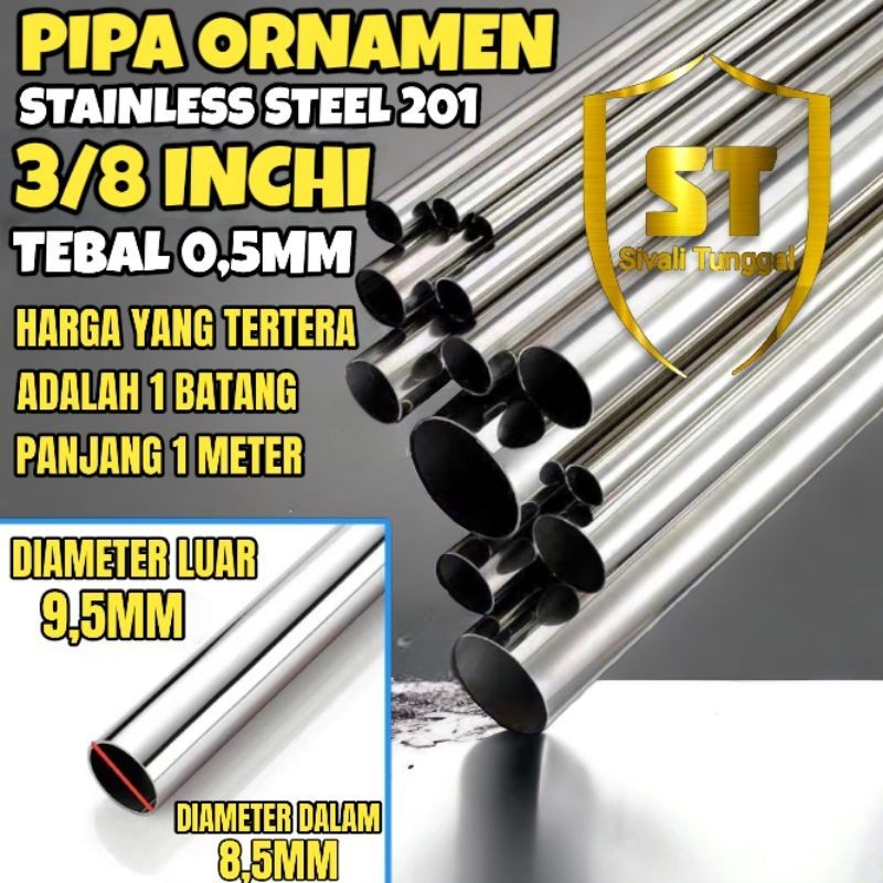 PIPA SS 201 - 3/8" INCH(9,5MM)X 0,5MM X 1 METER - STAINLESS STEEL 201 - PIPA STAINLESS ORNAMEN