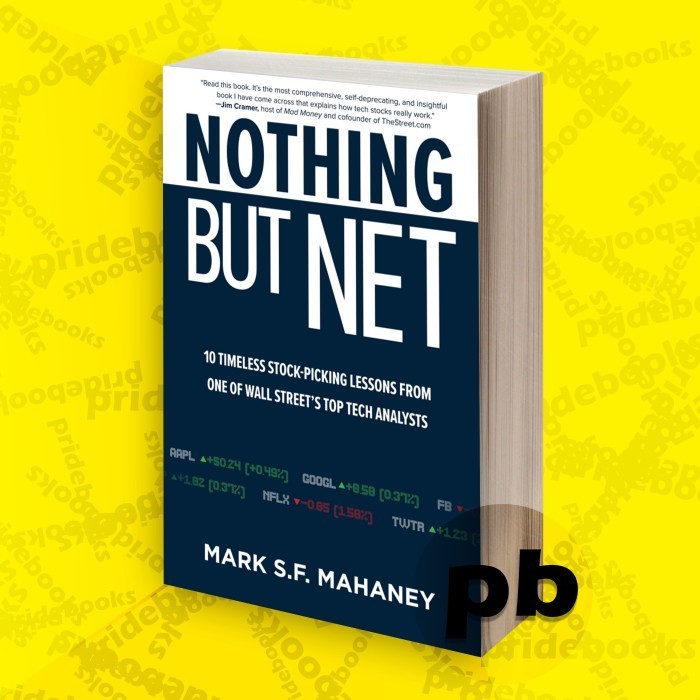 Nothing But Net 10 Timeless Stock-Picking Lessons from One of Wall Street’s Top Tech Analysts