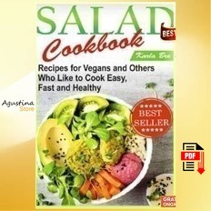 Salad Cookbook Recipes for Vegans and Others Who Like to Cook Cook easy, fast and healthy ( 1-A-Z )