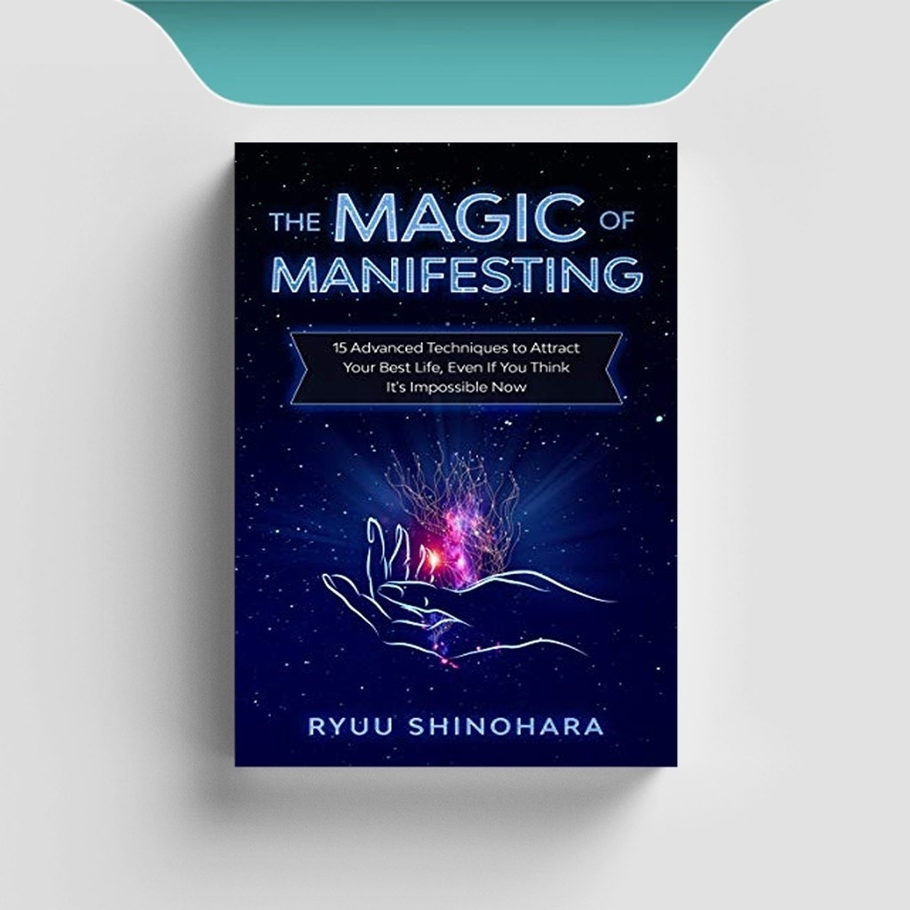 

[ID1487] The Magic Of Manifesting: 15 Advanced Techniques to Attract your Best Life - Ryuu Shinohara