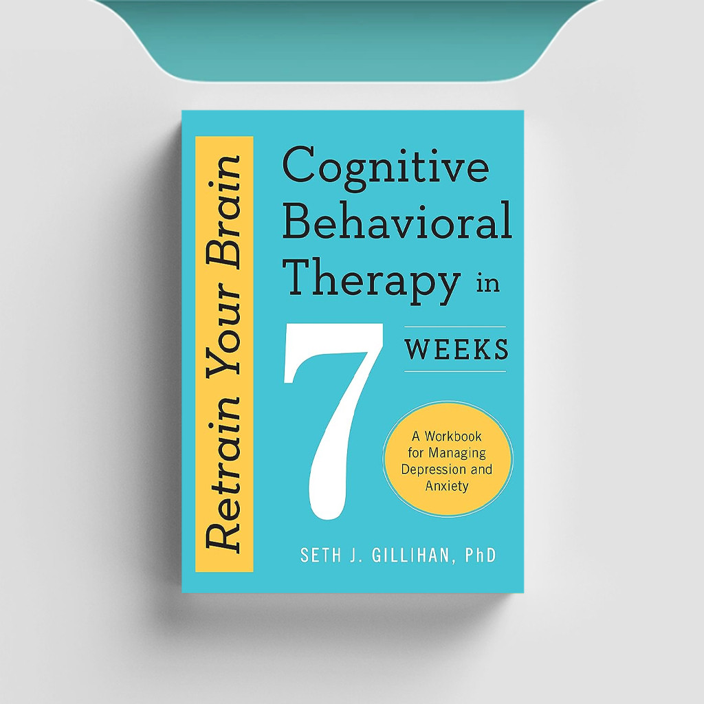 

[ENG2095] Retrain Your Brain Cognitive Behavioral Therapy in 7 Weeks - Seth J. Gillihan