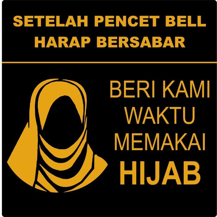 

SIGN BOARD Setelah Pencet Bell Harap Bersabar Beri Kami Waktu Memakai Hijab Bahan Akrilik Indor Outdor Acrylic - Gold Hitam