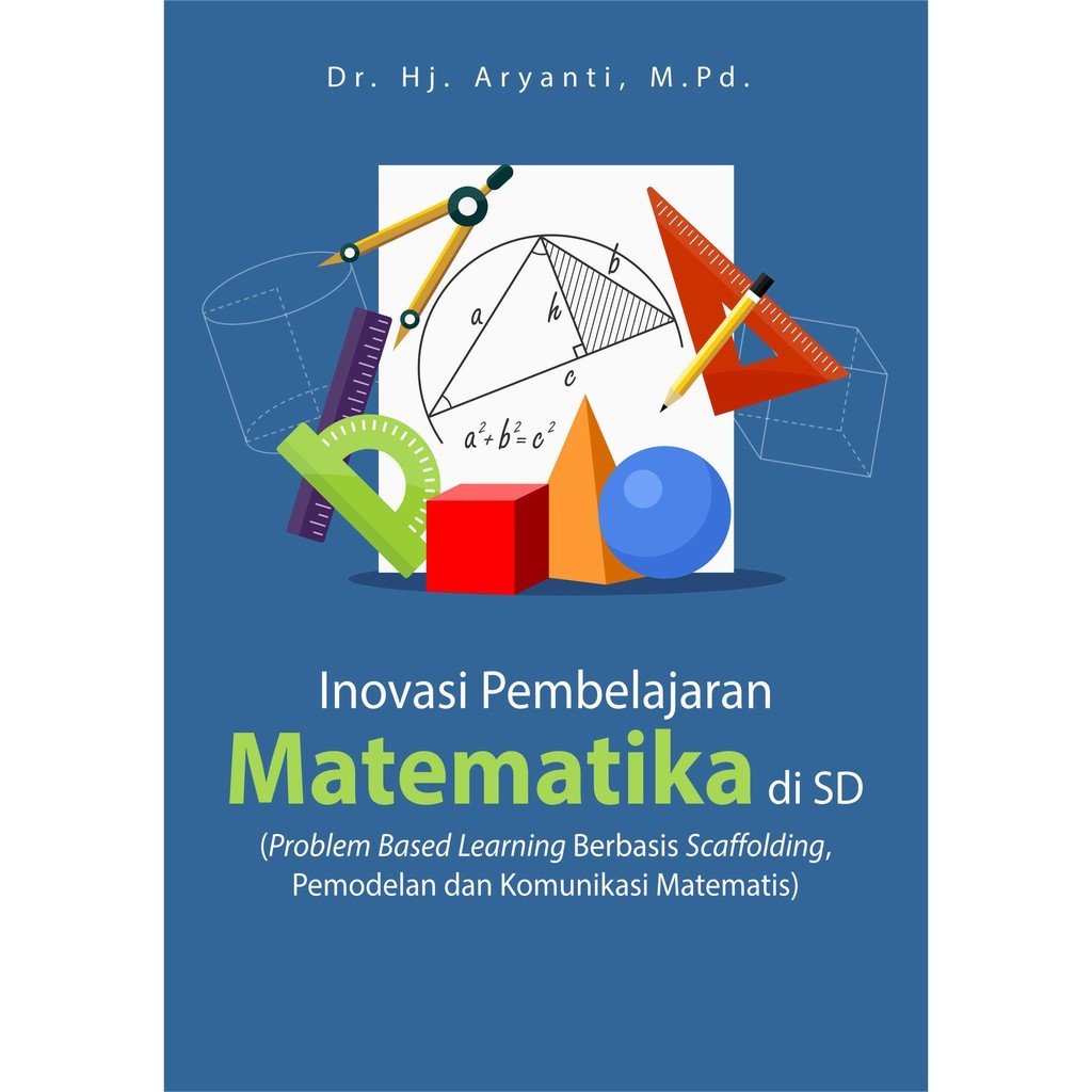 

Buku Inovasi Pembelajaran Matematika Di SD (Problem Based Learning Berbasis Scaffolding, Pemodelan D - Deepublish