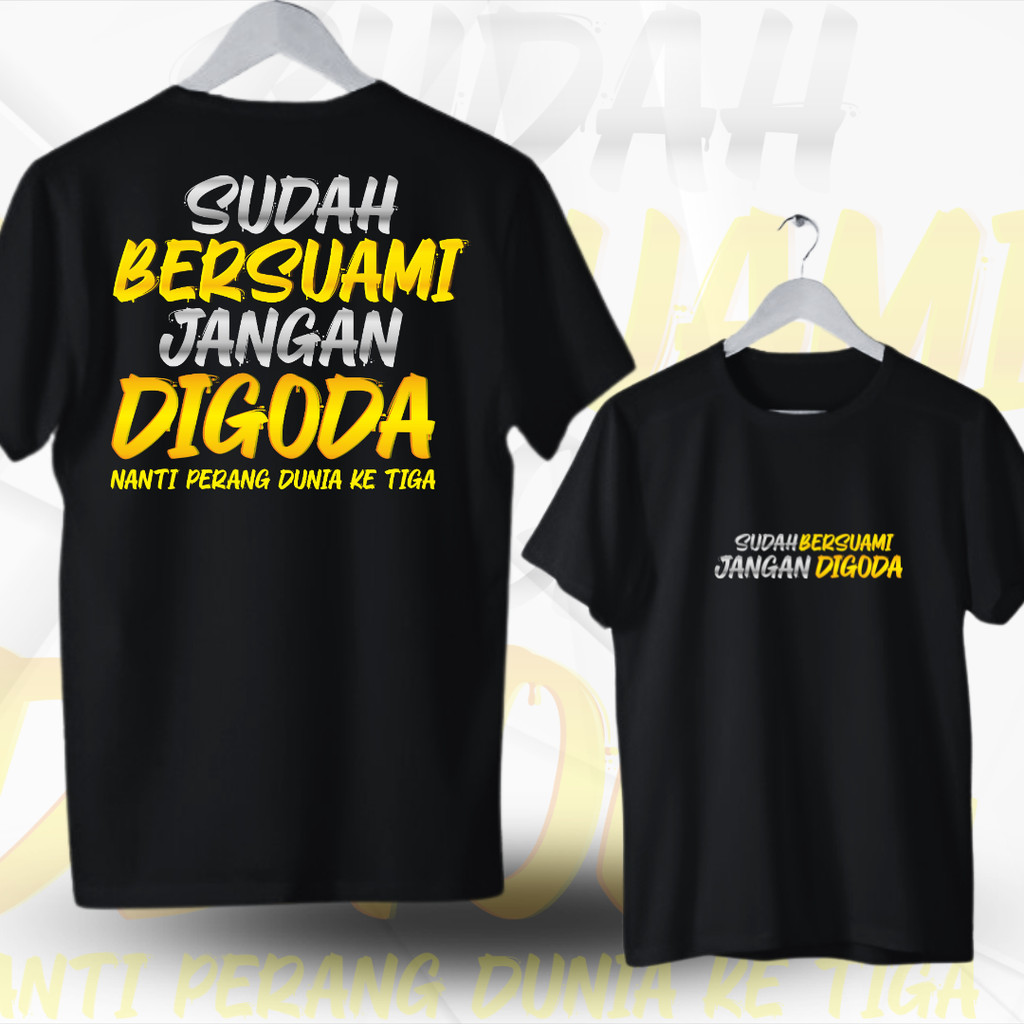 KAOS SUDAH BERSUAMI JANGAN DIGODA NANTI PERANG DUNIA KETIGA
