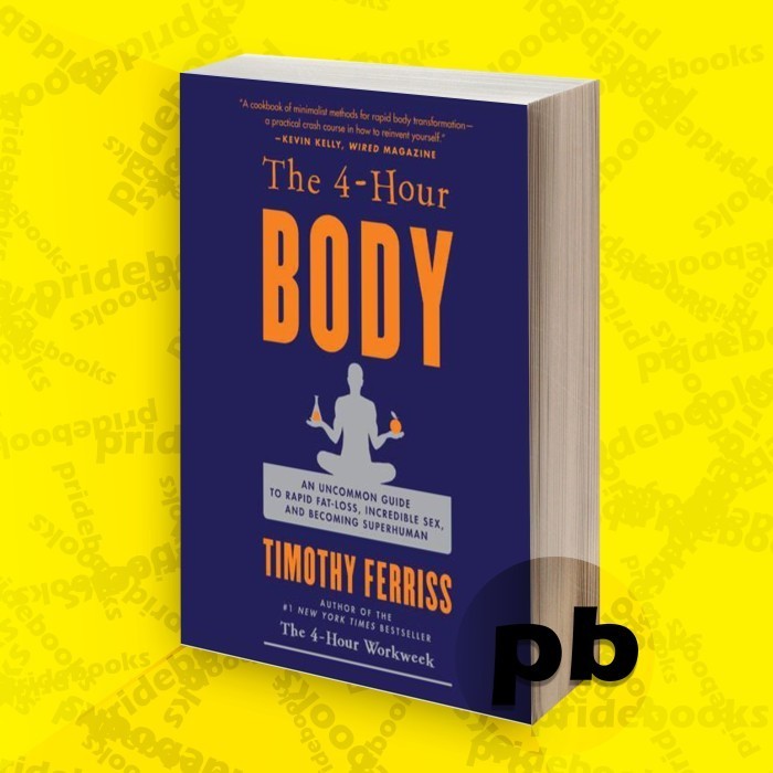 The 4-Hour Body An Uncommon Guide to Rapid Fat-Loss, Incredible Sex,