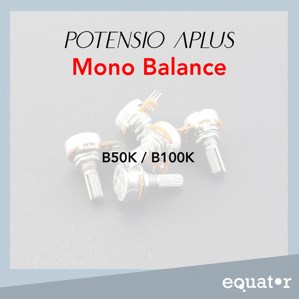 Potensio MONO Balance B50K B 50K / B100K B 100K (3 kaki)