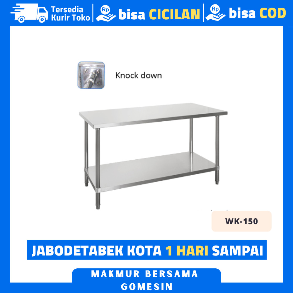 WK 150 KNOCK DOWN MEJA STAINLESS DAPUR / MEJA STAINLESS STEEL DAPUR / MEJA DAPUR STAINLESS
