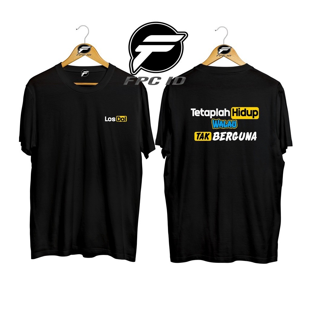 Kaos Kata Los Dol Tetap Hidup Walau Tak Berguna Cotton Combed 30s Premium Fpc Id