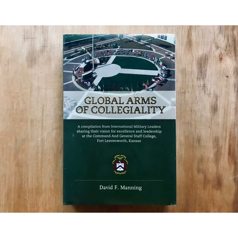 GLOBAL ARMS OF COLLEGIALITY A compilation from International Military Leaders sharing their vision f