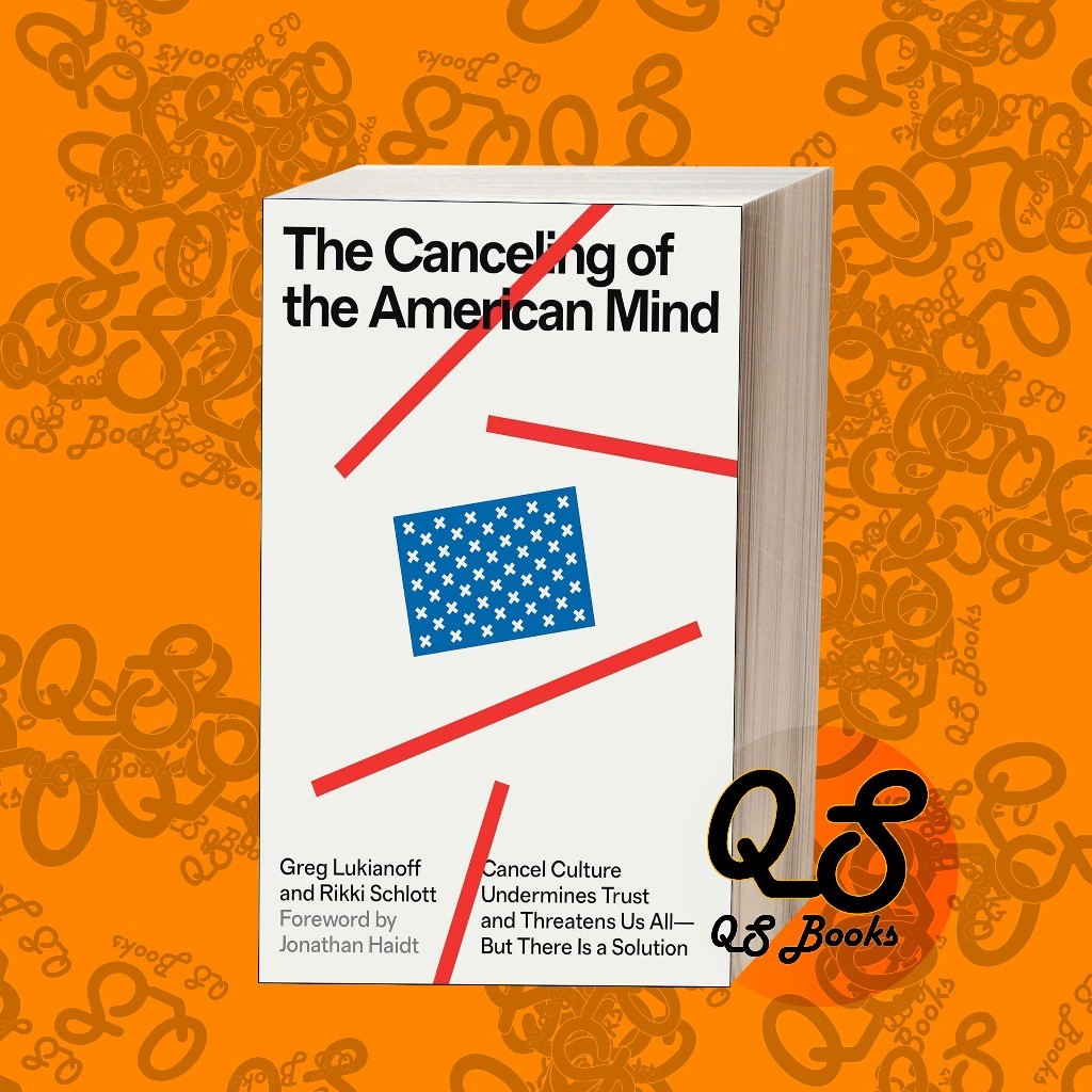 The Canceling of the American Mind: Cancel Culture Undermines Trust and Threatens Us All—But There I