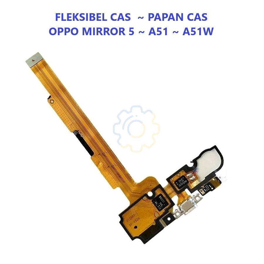 FLEKSIBEL CAS ~ PAPAN CAS ~ PCB OPPO MIRROR 5 / A51 / A51W ~ AGEN SPAREPART HP